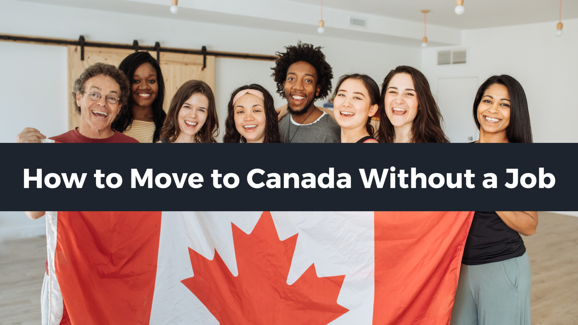 How to Move to Canada Without a Job